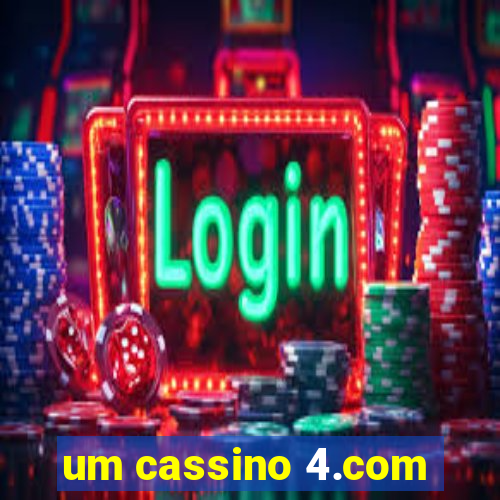 um cassino 4.com